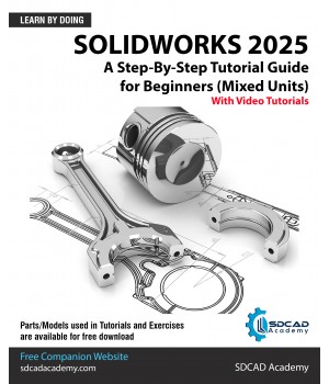 SOLIDWORKS 2025: A Step-By-Step Tutorial Guide for Beginners (Mixed Units)